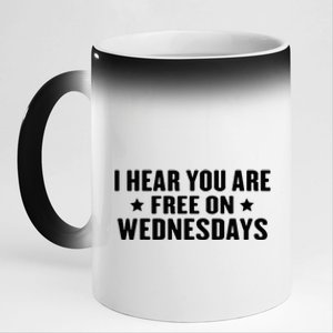 I Hear You’Re Free On Wednesdays Funny Free On Wednesdays 11oz Black Color Changing Mug