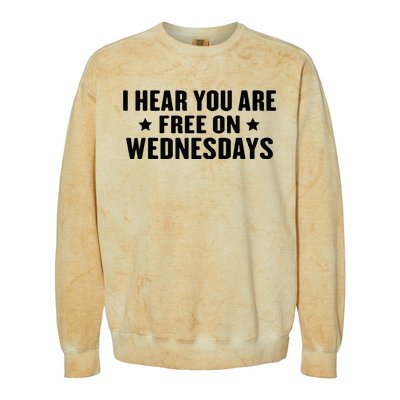 I Hear You’Re Free On Wednesdays Funny Free On Wednesdays Colorblast Crewneck Sweatshirt