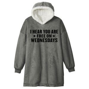 I Hear You’Re Free On Wednesdays Funny Free On Wednesdays Hooded Wearable Blanket