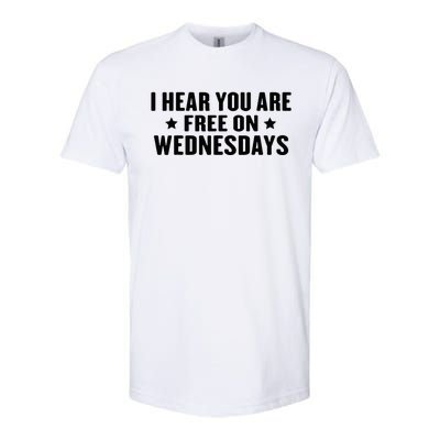 I Hear You’Re Free On Wednesdays Funny Free On Wednesdays Softstyle CVC T-Shirt