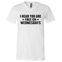 I Hear You’Re Free On Wednesdays Funny Free On Wednesdays V-Neck T-Shirt