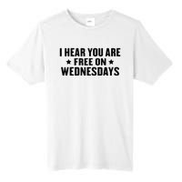 I Hear You’Re Free On Wednesdays Funny Free On Wednesdays Tall Fusion ChromaSoft Performance T-Shirt