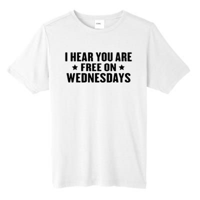 I Hear You’Re Free On Wednesdays Funny Free On Wednesdays Tall Fusion ChromaSoft Performance T-Shirt