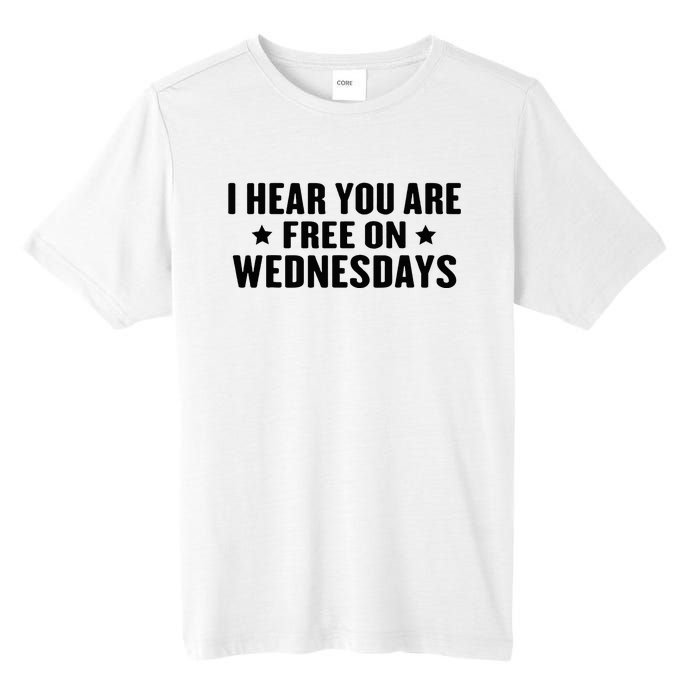 I Hear You’Re Free On Wednesdays Funny Free On Wednesdays Tall Fusion ChromaSoft Performance T-Shirt