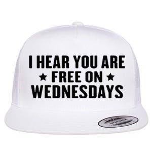 I Hear You’Re Free On Wednesdays Funny Free On Wednesdays Flat Bill Trucker Hat