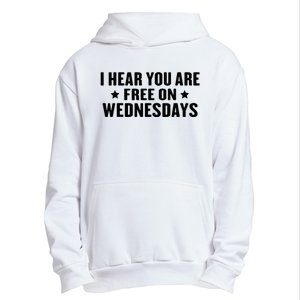 I Hear You’Re Free On Wednesdays Funny Free On Wednesdays Urban Pullover Hoodie