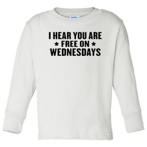 I Hear You’Re Free On Wednesdays Funny Free On Wednesdays Toddler Long Sleeve Shirt