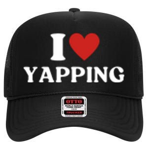 I Heart Yapping I Love Yapping High Crown Mesh Back Trucker Hat