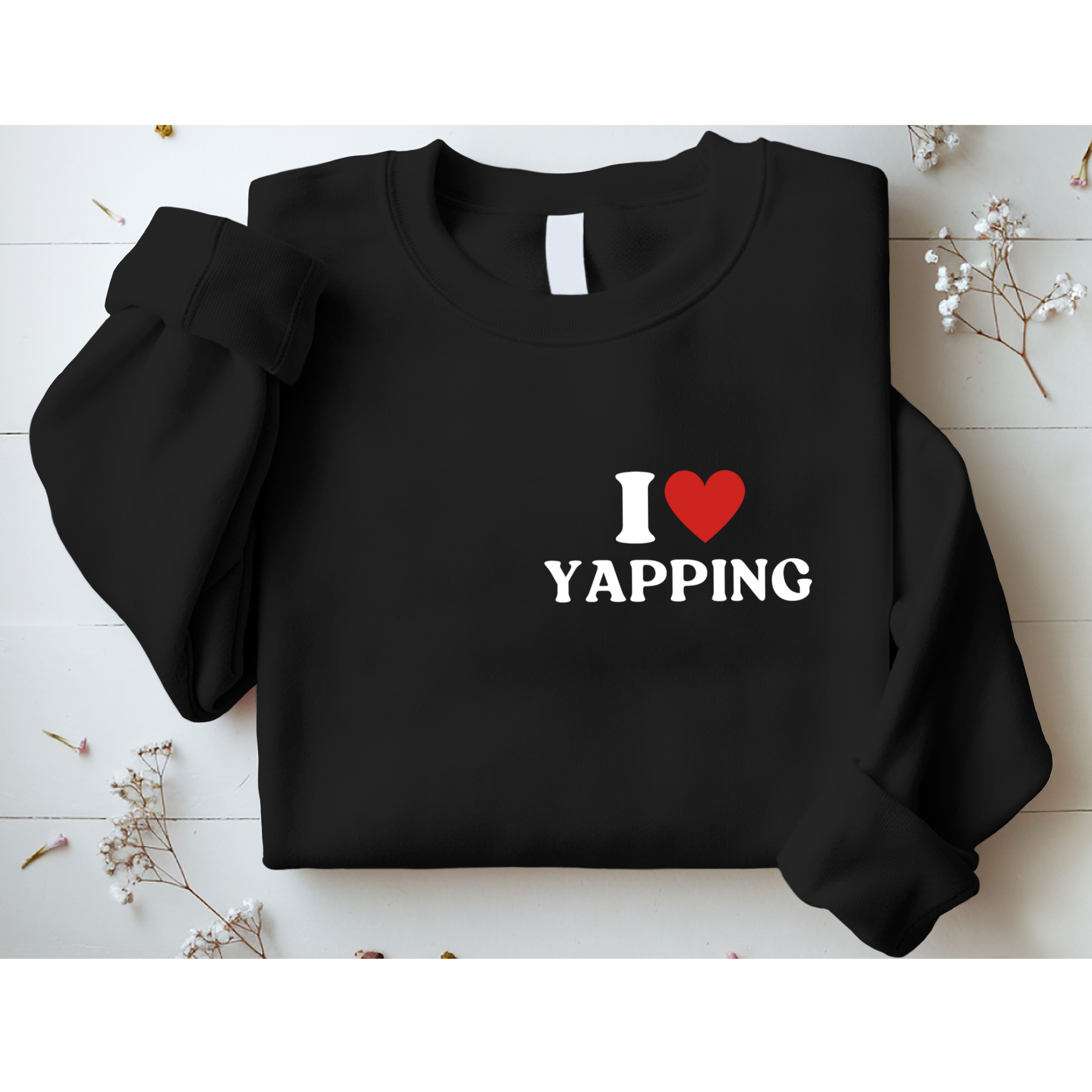 I Heart Yapping I Love Yapping Sweatshirt