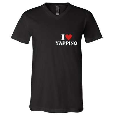 I Heart Yapping I Love Yapping V-Neck T-Shirt
