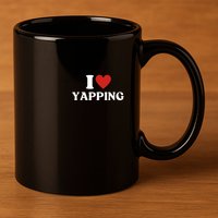 I Heart Yapping I Love Yapping 11oz C Handle Ceramic Mug