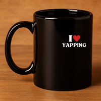 I Heart Yapping I Love Yapping 11oz C Handle Ceramic Mug