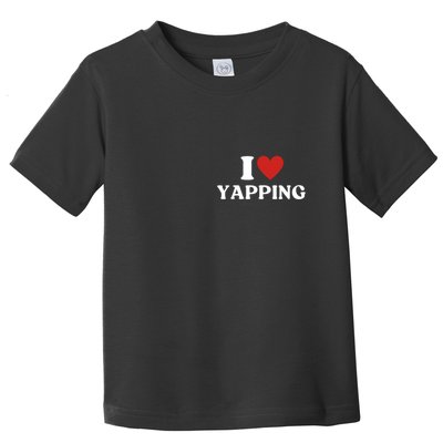 I Heart Yapping I Love Yapping Toddler T-Shirt