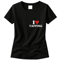 I Heart Yapping I Love Yapping Womens T-Shirt