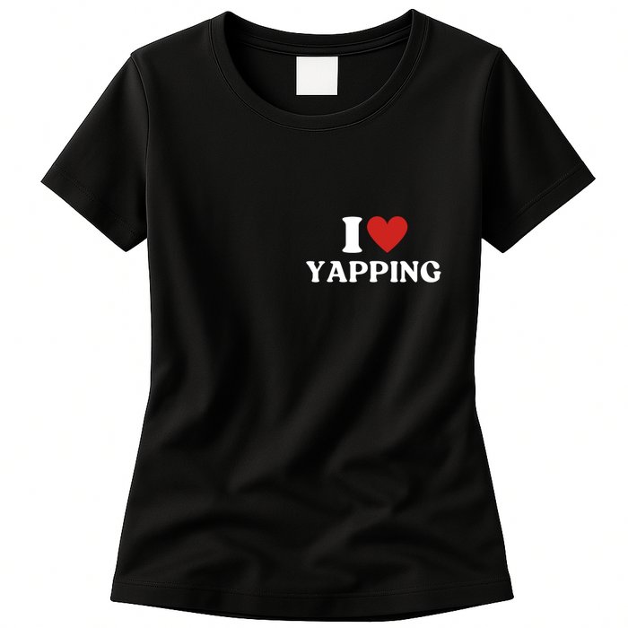 I Heart Yapping I Love Yapping Womens T-Shirt