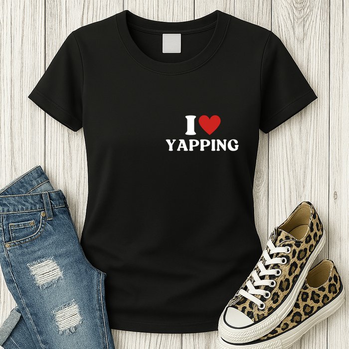 I Heart Yapping I Love Yapping Womens T-Shirt