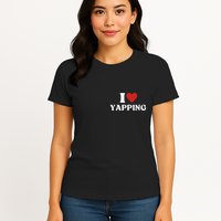 I Heart Yapping I Love Yapping Womens T-Shirt