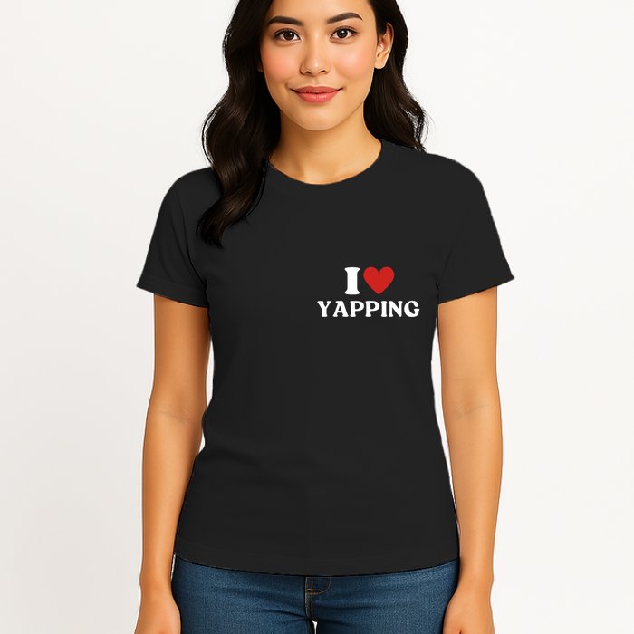 I Heart Yapping I Love Yapping Womens T-Shirt