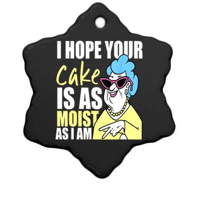 I Hope Your Cake Is As Moist As I Am Funny Grandma Mothers Ceramic Star Ornament