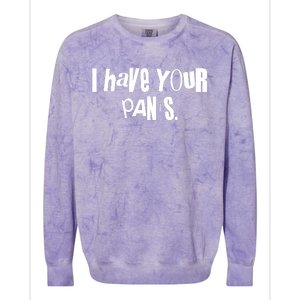 I Have Your Pants Quote Meme Colorblast Crewneck Sweatshirt