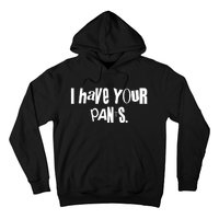 I Have Your Pants Quote Meme Hoodie