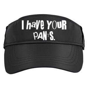 I Have Your Pants Quote Meme Adult Drive Performance Visor