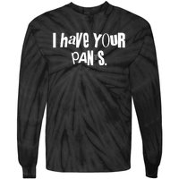 I Have Your Pants Quote Meme Tie-Dye Long Sleeve Shirt