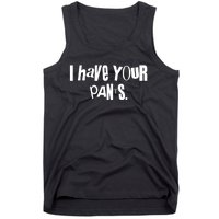 I Have Your Pants Quote Meme Tank Top