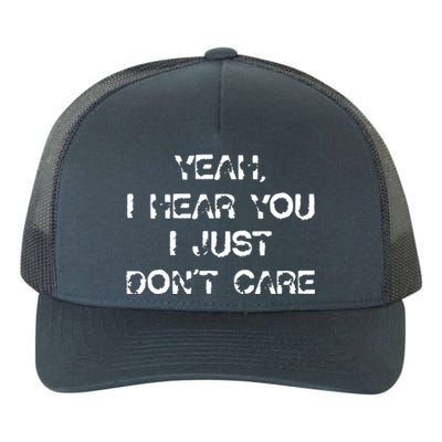 I Hear You I Just Dont Care Yupoong Adult 5-Panel Trucker Hat