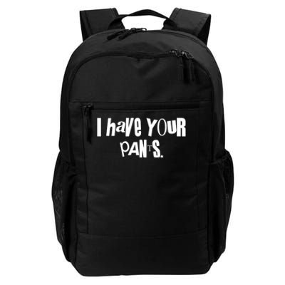 I Have Your Pants Quote Meme Daily Commute Backpack