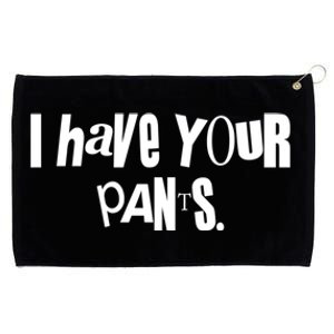 I Have Your Pants Quote Meme Grommeted Golf Towel