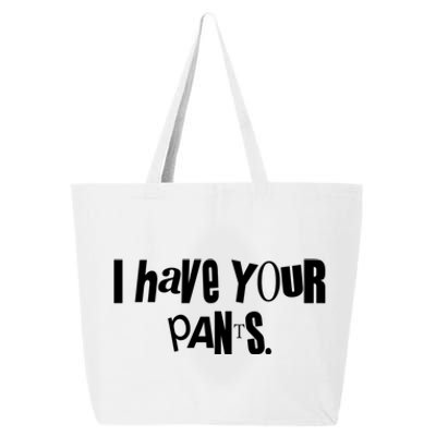 I Have Your Pants Quote Meme 25L Jumbo Tote