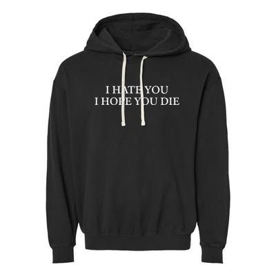 I Hate You I Hope You Die Garment-Dyed Fleece Hoodie