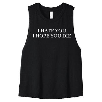 I Hate You I Hope You Die Women's Racerback Cropped Tank