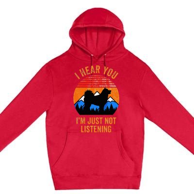 I Hear You IM Just Not Listening Stubborn Husky Dog Premium Pullover Hoodie