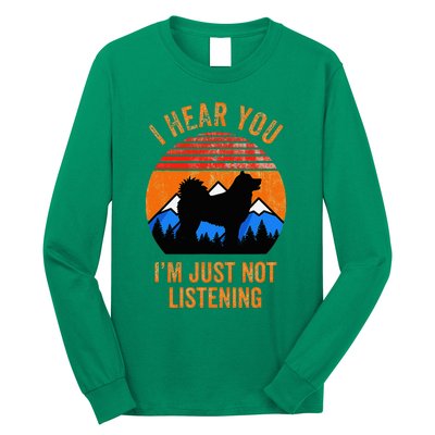 I Hear You IM Just Not Listening Stubborn Husky Dog Long Sleeve Shirt