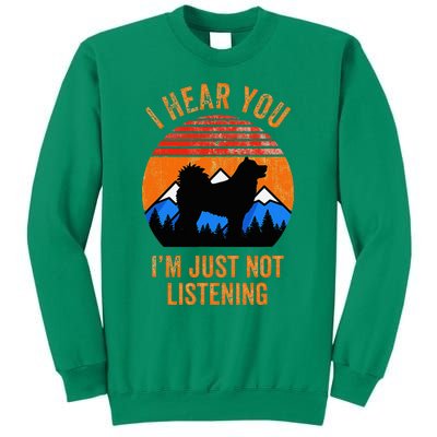 I Hear You IM Just Not Listening Stubborn Husky Dog Sweatshirt