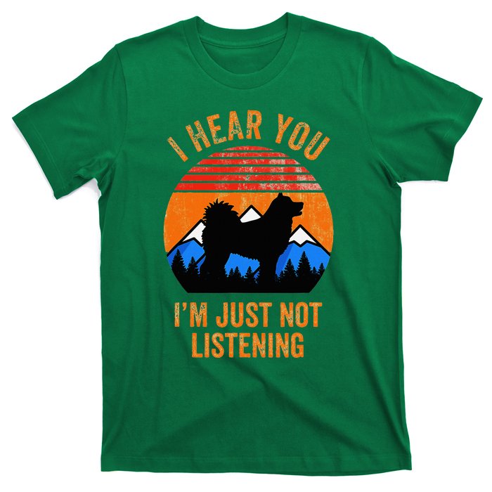 I Hear You IM Just Not Listening Stubborn Husky Dog T-Shirt