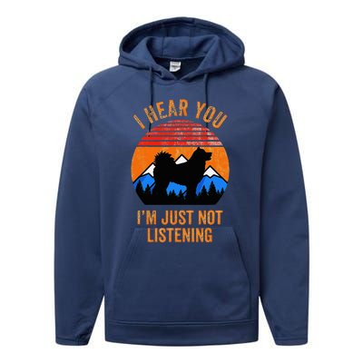 I Hear You IM Just Not Listening Stubborn Husky Dog Performance Fleece Hoodie