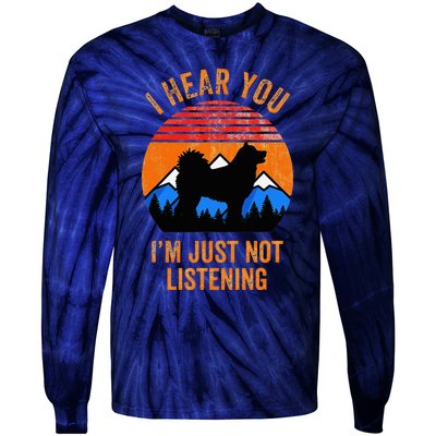 I Hear You IM Just Not Listening Stubborn Husky Dog Tie-Dye Long Sleeve Shirt