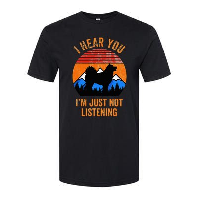 I Hear You IM Just Not Listening Stubborn Husky Dog Softstyle CVC T-Shirt