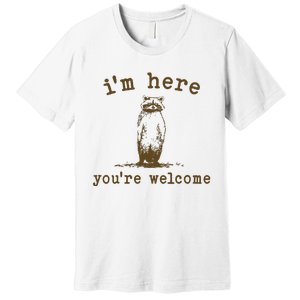 IM Here You Are Welcome Retro Premium T-Shirt