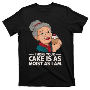 I Hope Your Cake Is As Moist As I Moist Grandma T-Shirt