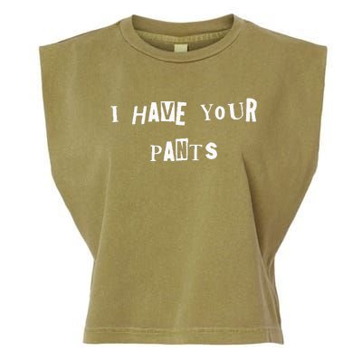 I Have Your Pants Quote Garment-Dyed Women's Muscle Tee