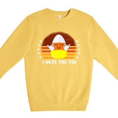 I Hate You Too Funny Halloween Candy Corn Premium Crewneck Sweatshirt