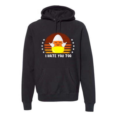 I Hate You Too Funny Halloween Candy Corn Premium Hoodie