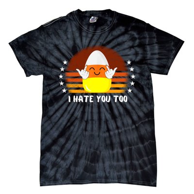 I Hate You Too Funny Halloween Candy Corn Tie-Dye T-Shirt