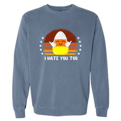 I Hate You Too Funny Halloween Candy Corn Garment-Dyed Sweatshirt