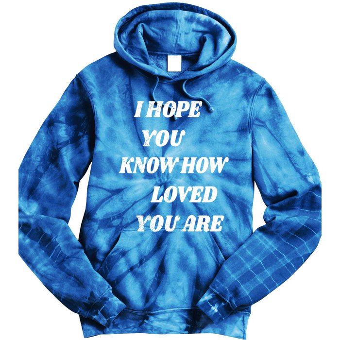 I Hope You Know How Loved You Are Tal Health Clothes Gift Tie Dye Hoodie