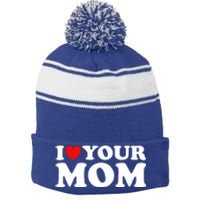 I Heart Your Mom Gift Funny I Love My Mom I Love Hot Moms Joke Gift Stripe Pom Pom Beanie